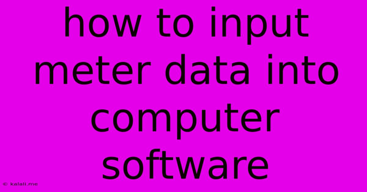 How To Input Meter Data Into Computer Software