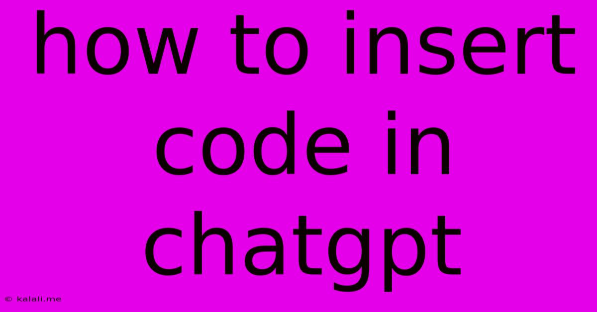 How To Insert Code In Chatgpt