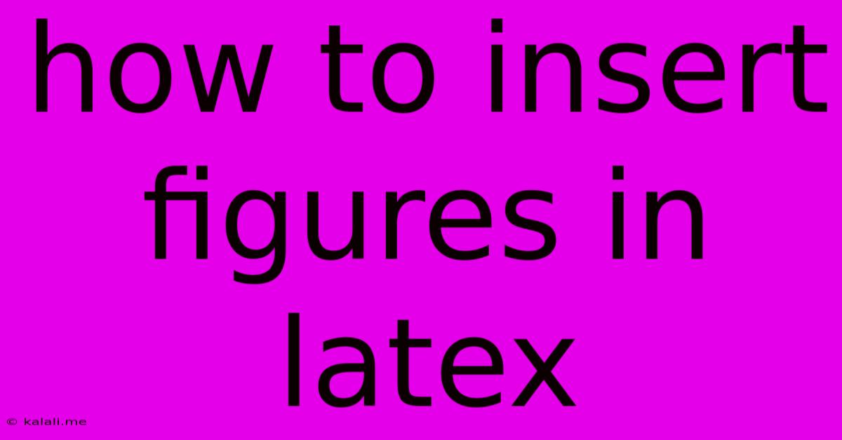 How To Insert Figures In Latex