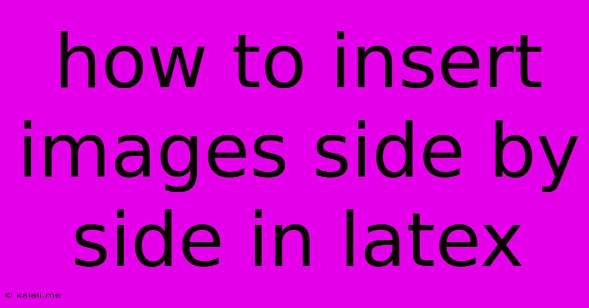How To Insert Images Side By Side In Latex