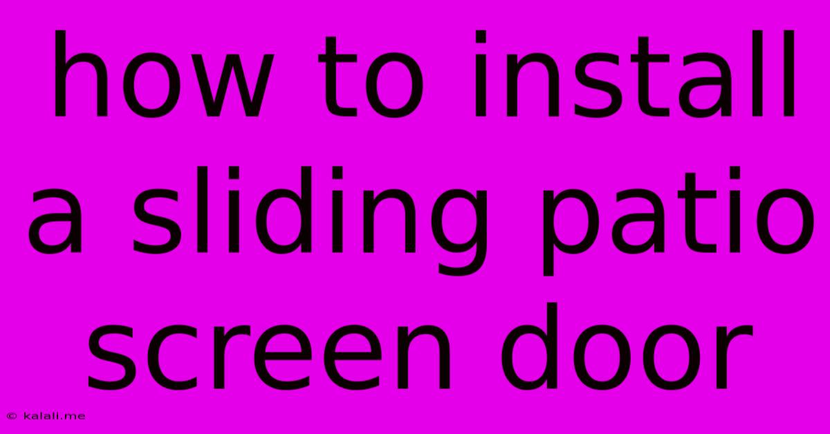 How To Install A Sliding Patio Screen Door