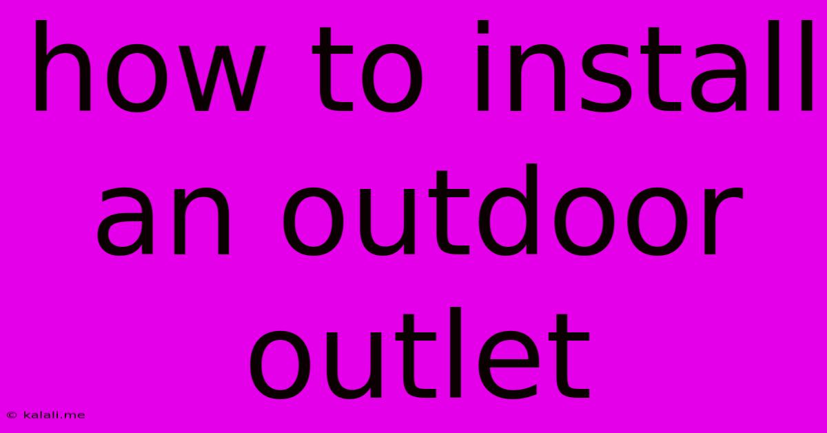 How To Install An Outdoor Outlet