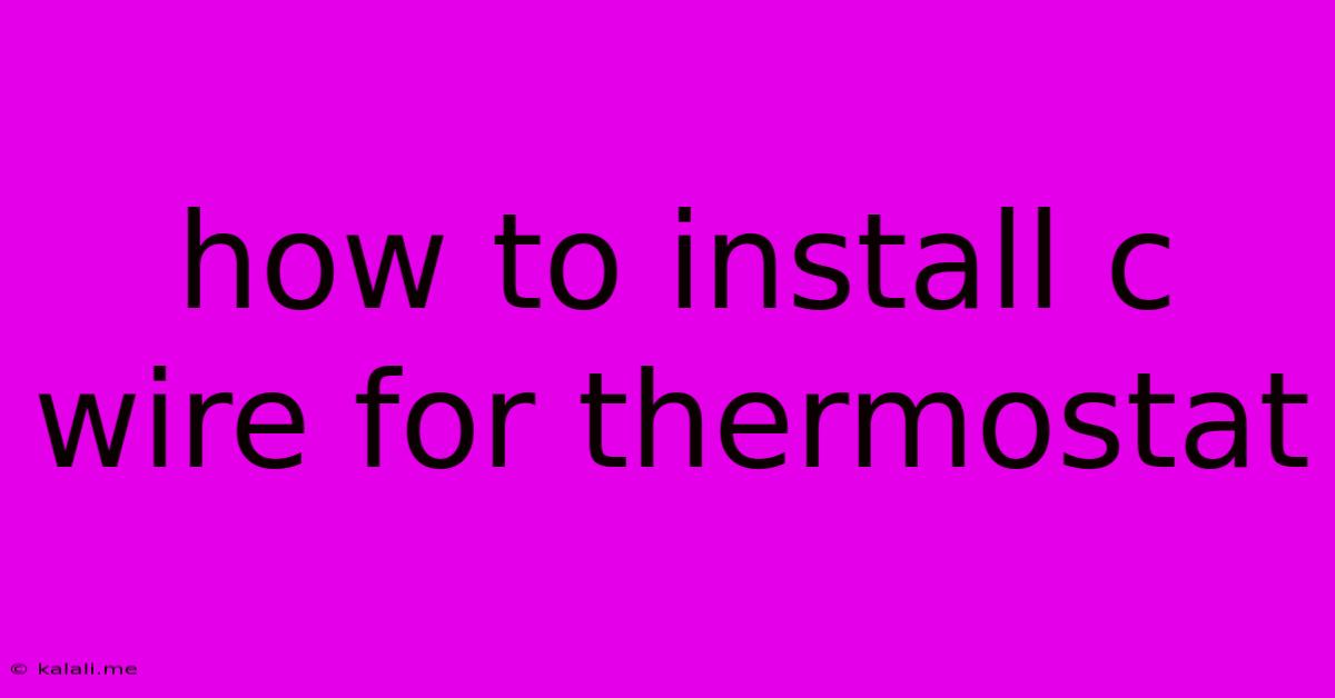 How To Install C Wire For Thermostat