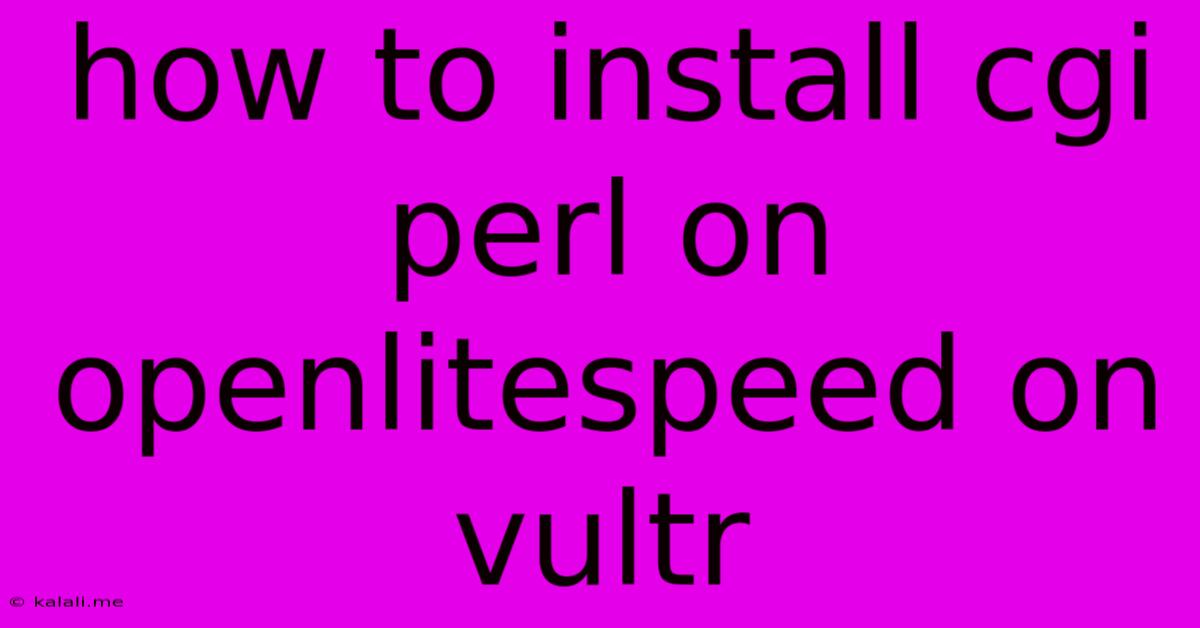 How To Install Cgi Perl On Openlitespeed On Vultr