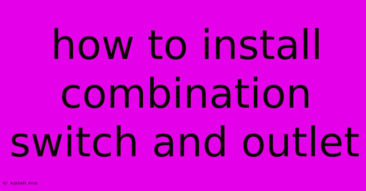 How To Install Combination Switch And Outlet