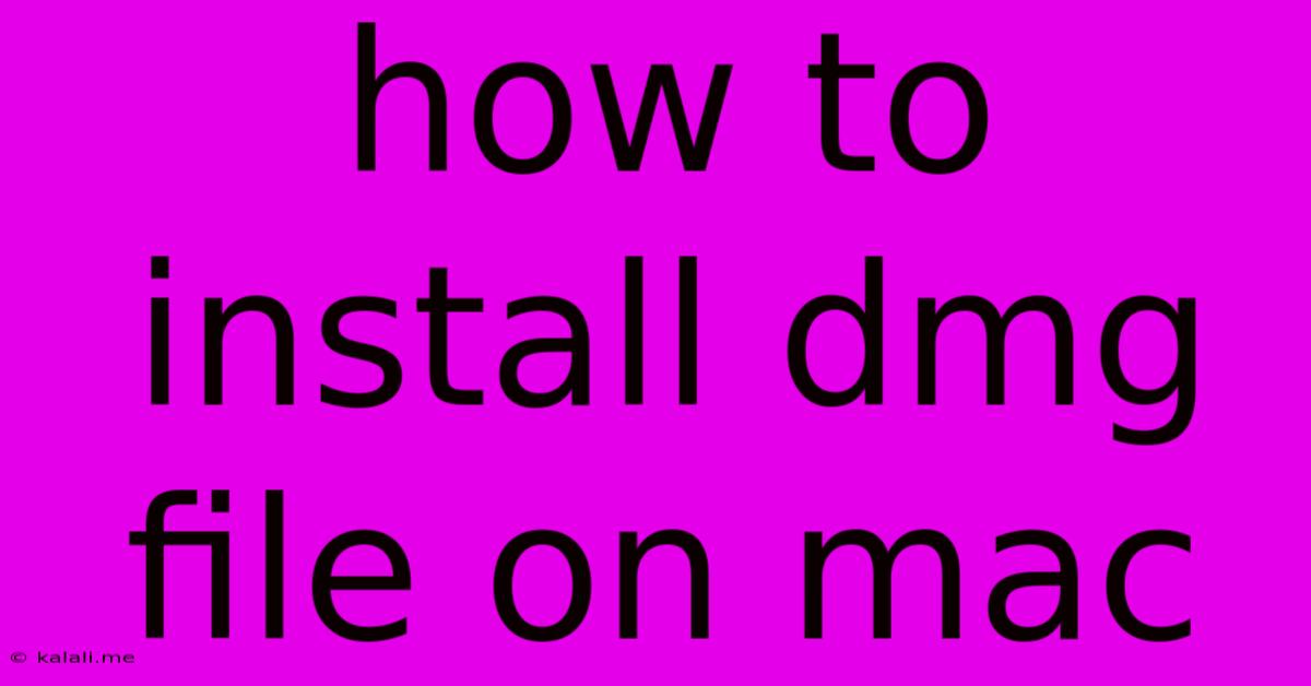 How To Install Dmg File On Mac