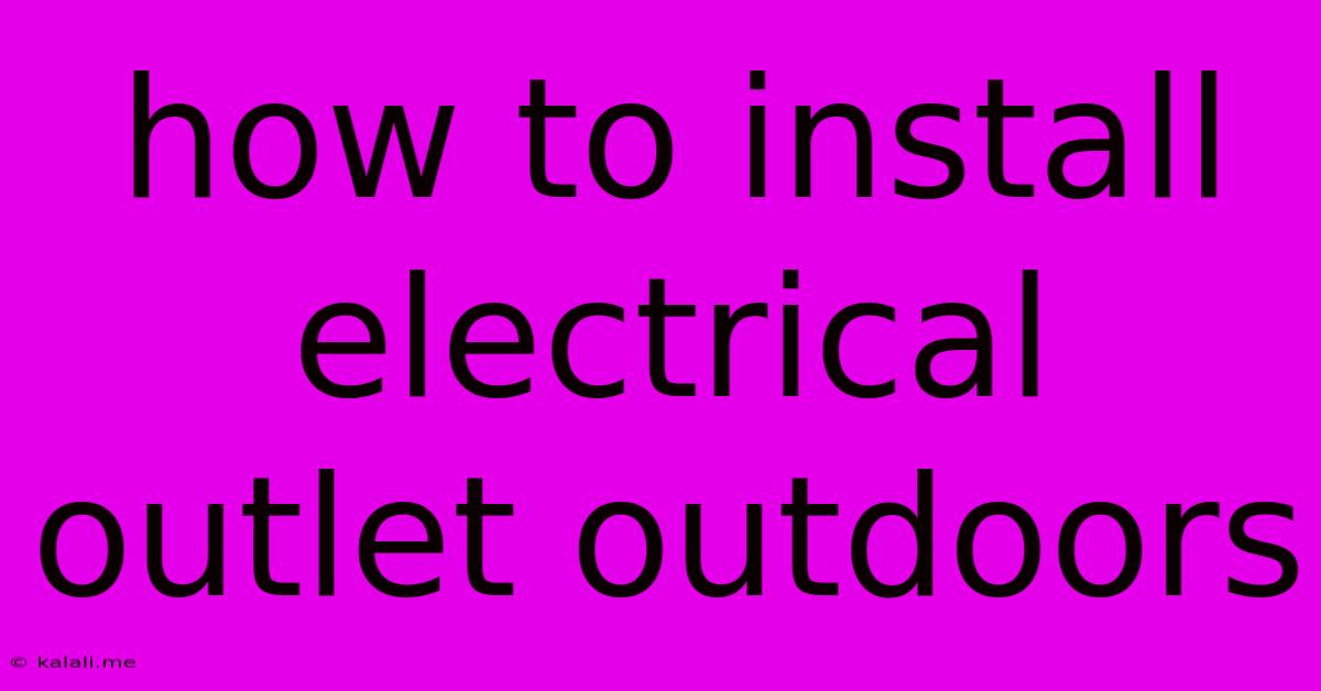 How To Install Electrical Outlet Outdoors