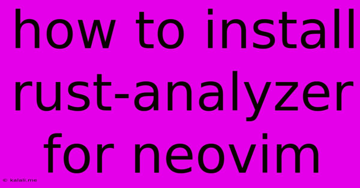 How To Install Rust-analyzer For Neovim