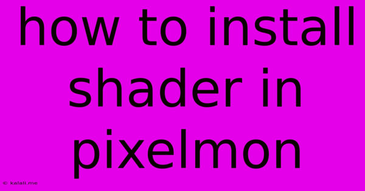 How To Install Shader In Pixelmon