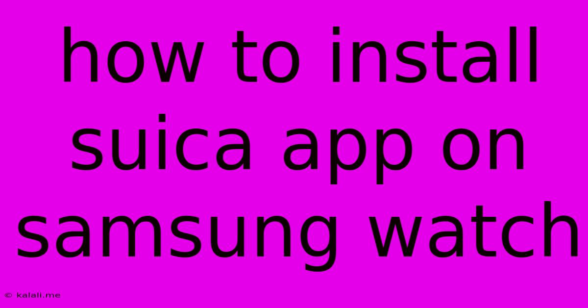 How To Install Suica App On Samsung Watch