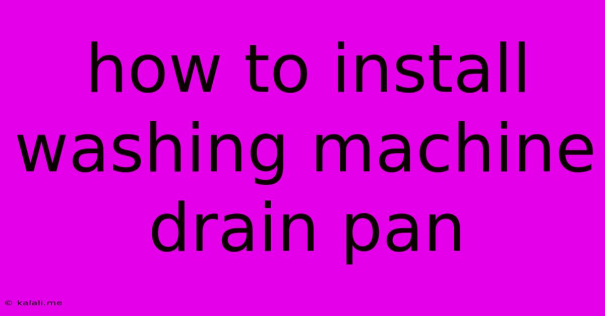How To Install Washing Machine Drain Pan