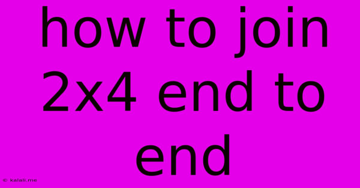How To Join 2x4 End To End