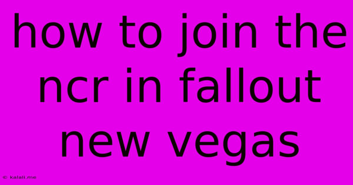 How To Join The Ncr In Fallout New Vegas