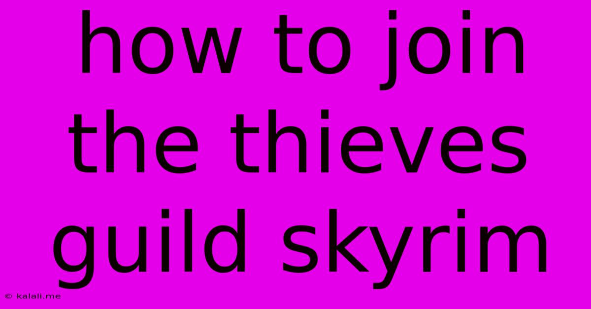How To Join The Thieves Guild Skyrim