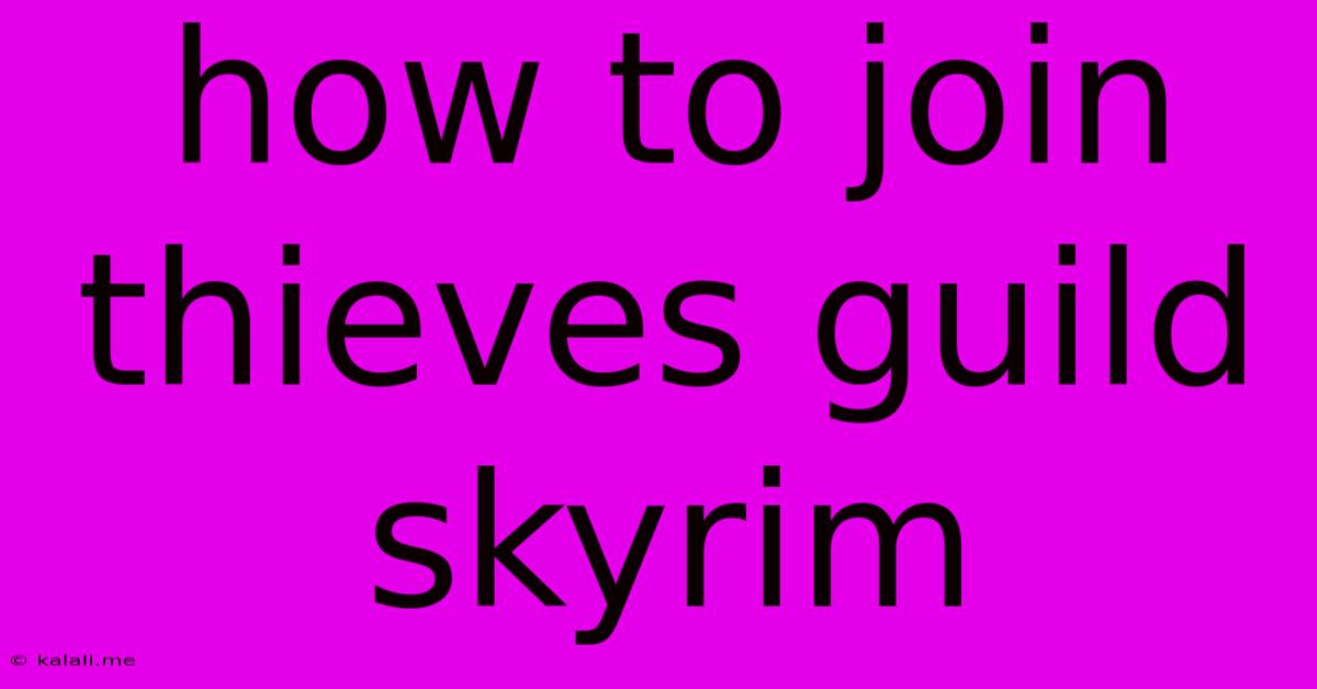 How To Join Thieves Guild Skyrim