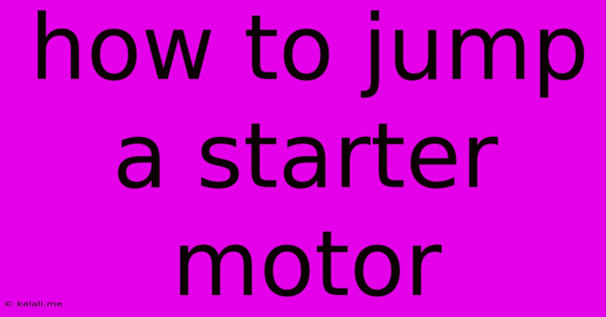 How To Jump A Starter Motor