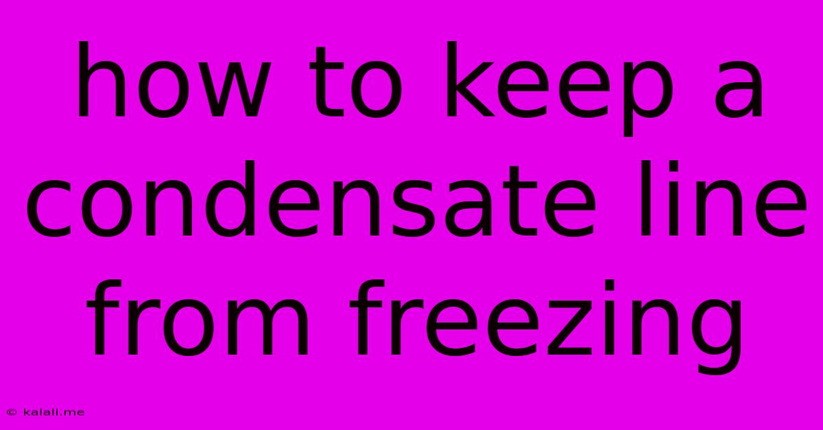 How To Keep A Condensate Line From Freezing