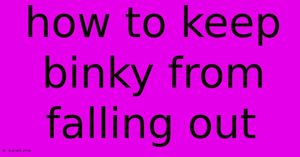 How To Keep Binky From Falling Out