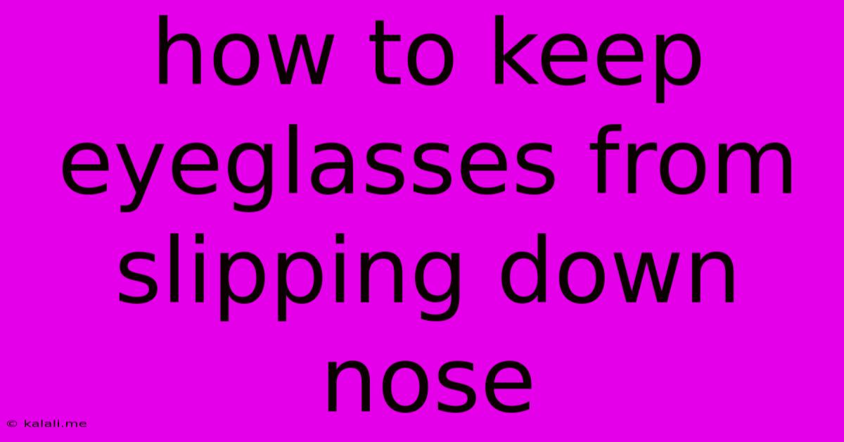 How To Keep Eyeglasses From Slipping Down Nose