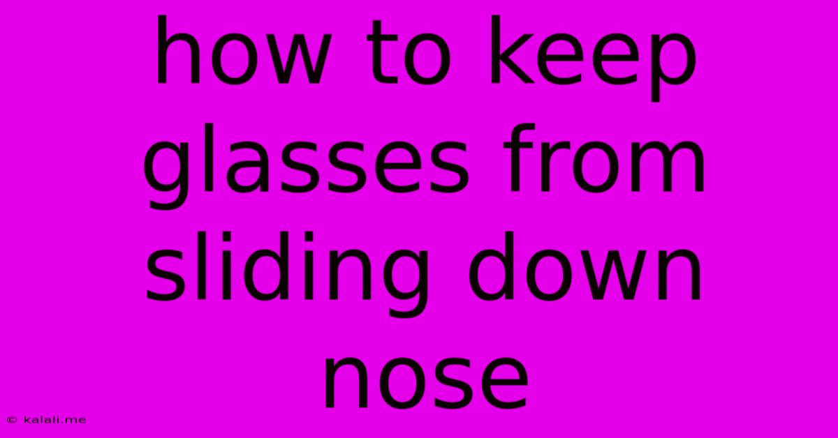 How To Keep Glasses From Sliding Down Nose