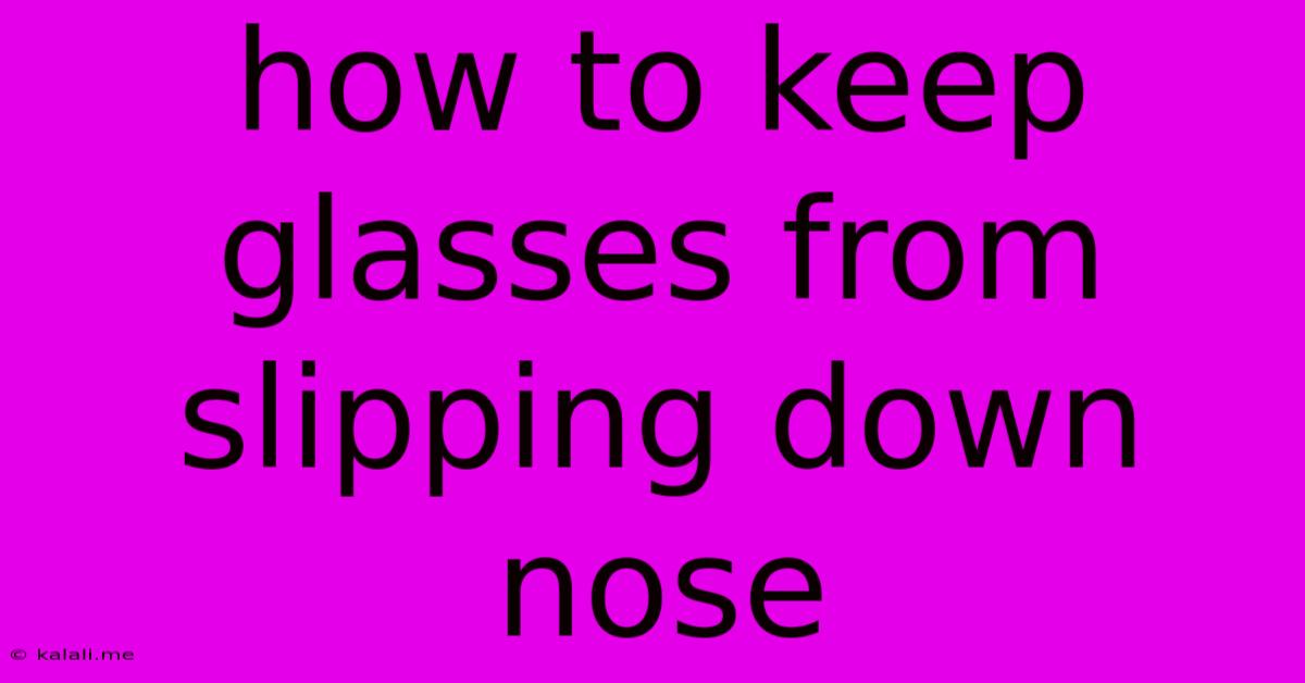 How To Keep Glasses From Slipping Down Nose