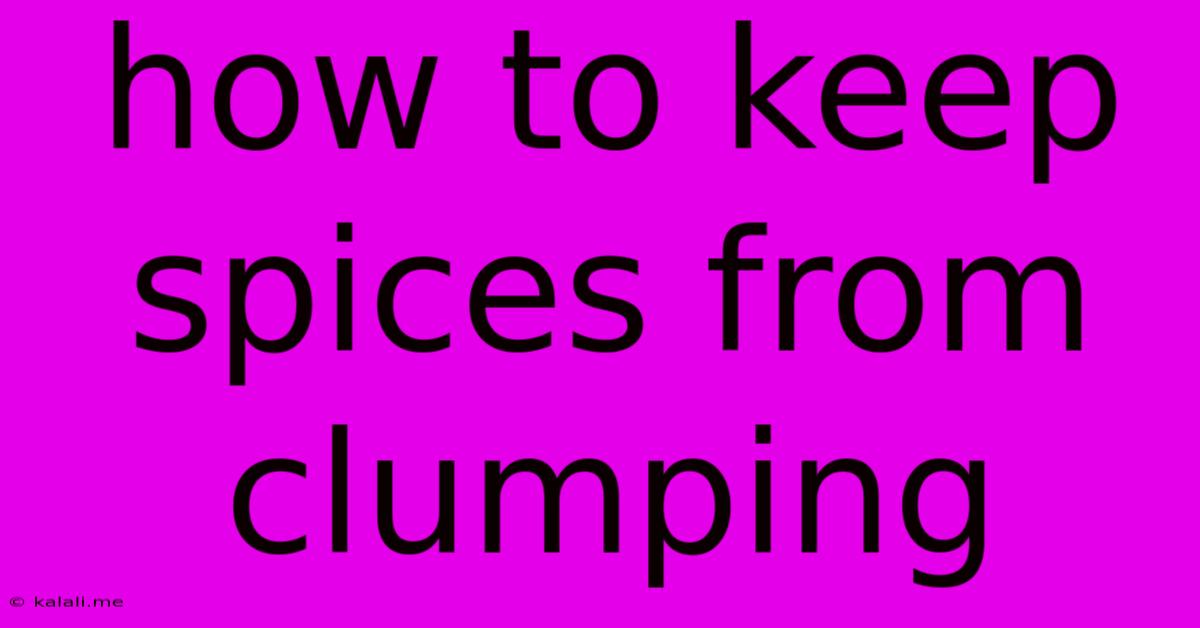 How To Keep Spices From Clumping