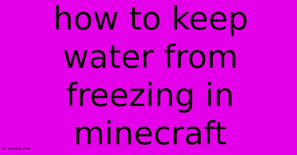 How To Keep Water From Freezing In Minecraft