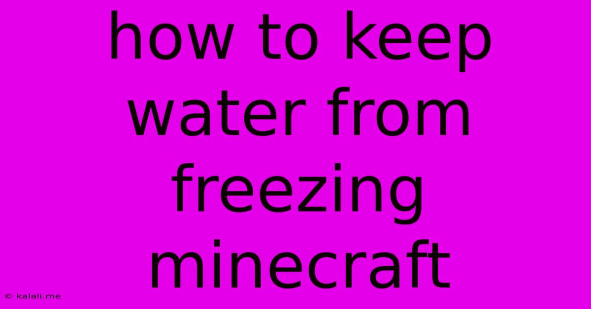 How To Keep Water From Freezing Minecraft