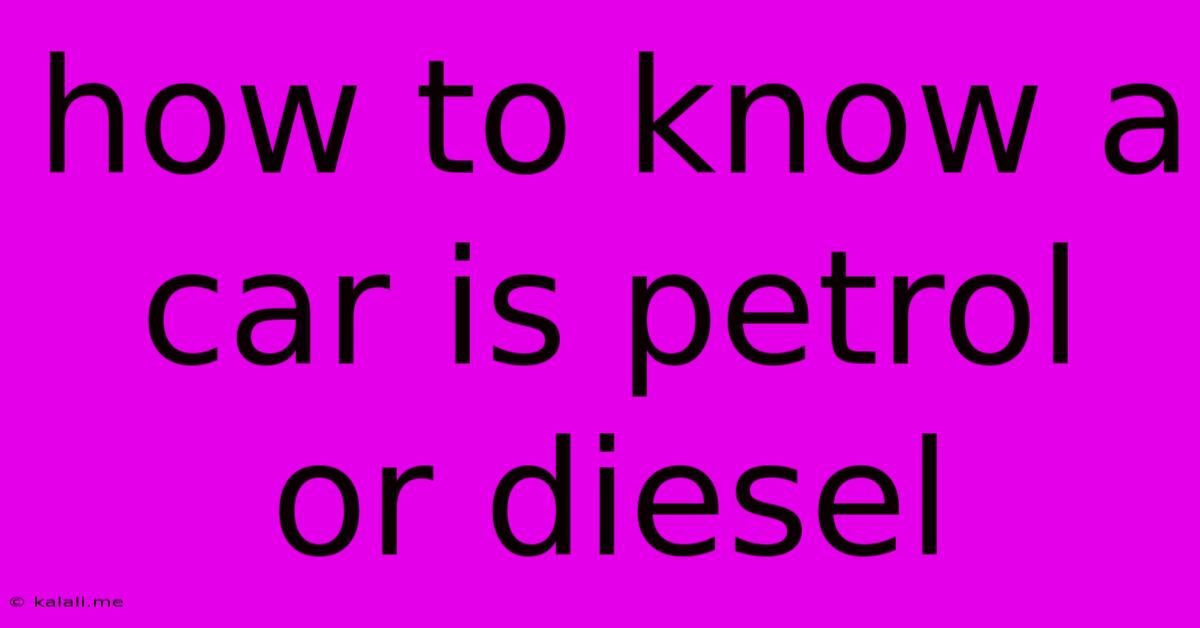 How To Know A Car Is Petrol Or Diesel
