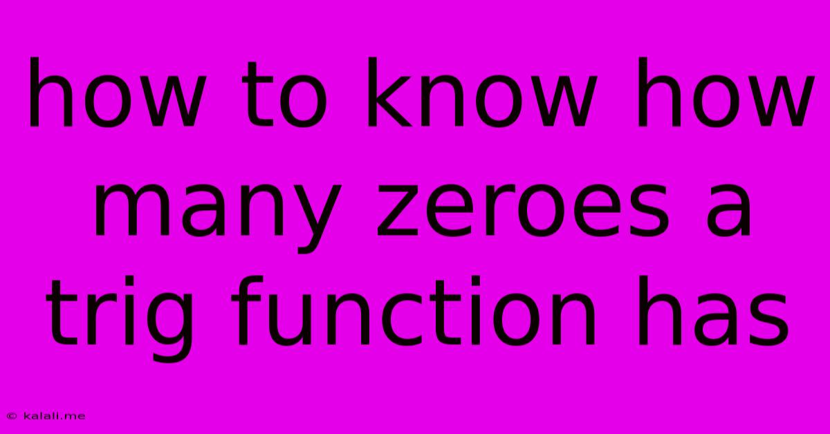 How To Know How Many Zeroes A Trig Function Has