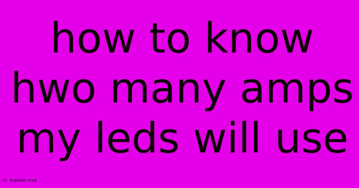 How To Know Hwo Many Amps My Leds Will Use