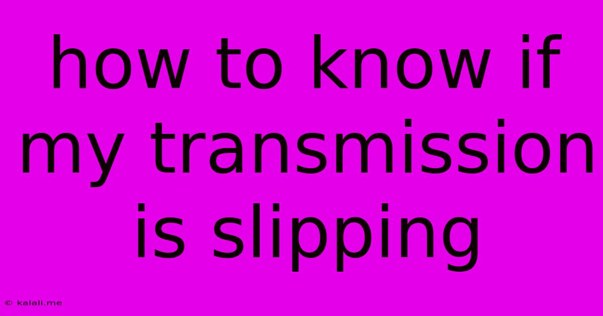 How To Know If My Transmission Is Slipping