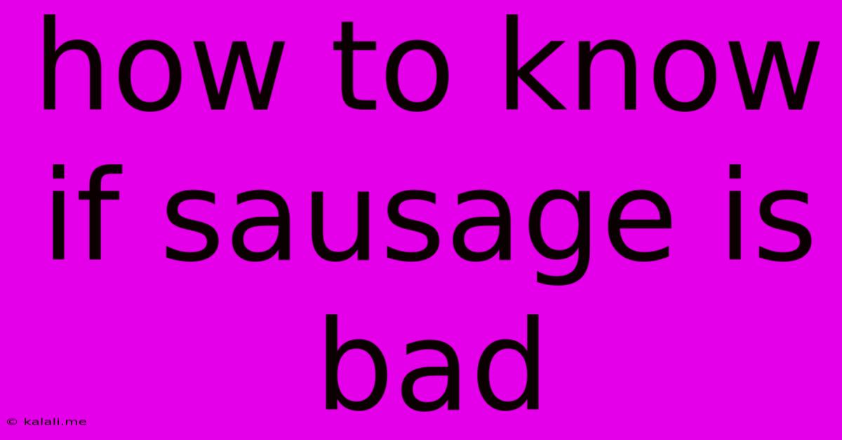 How To Know If Sausage Is Bad
