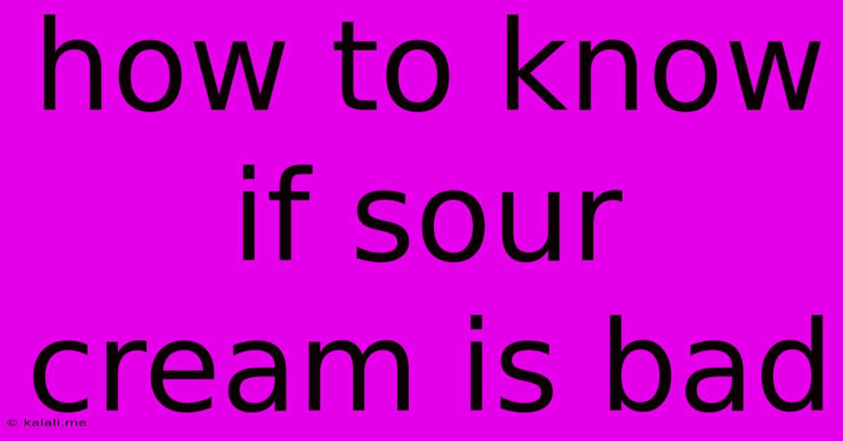 How To Know If Sour Cream Is Bad
