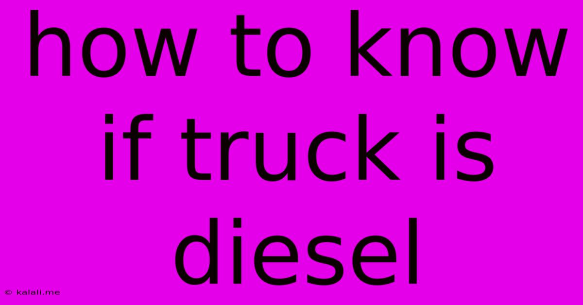 How To Know If Truck Is Diesel