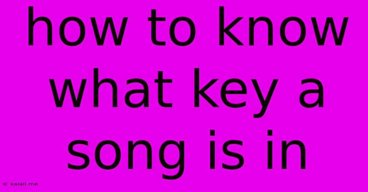 How To Know What Key A Song Is In