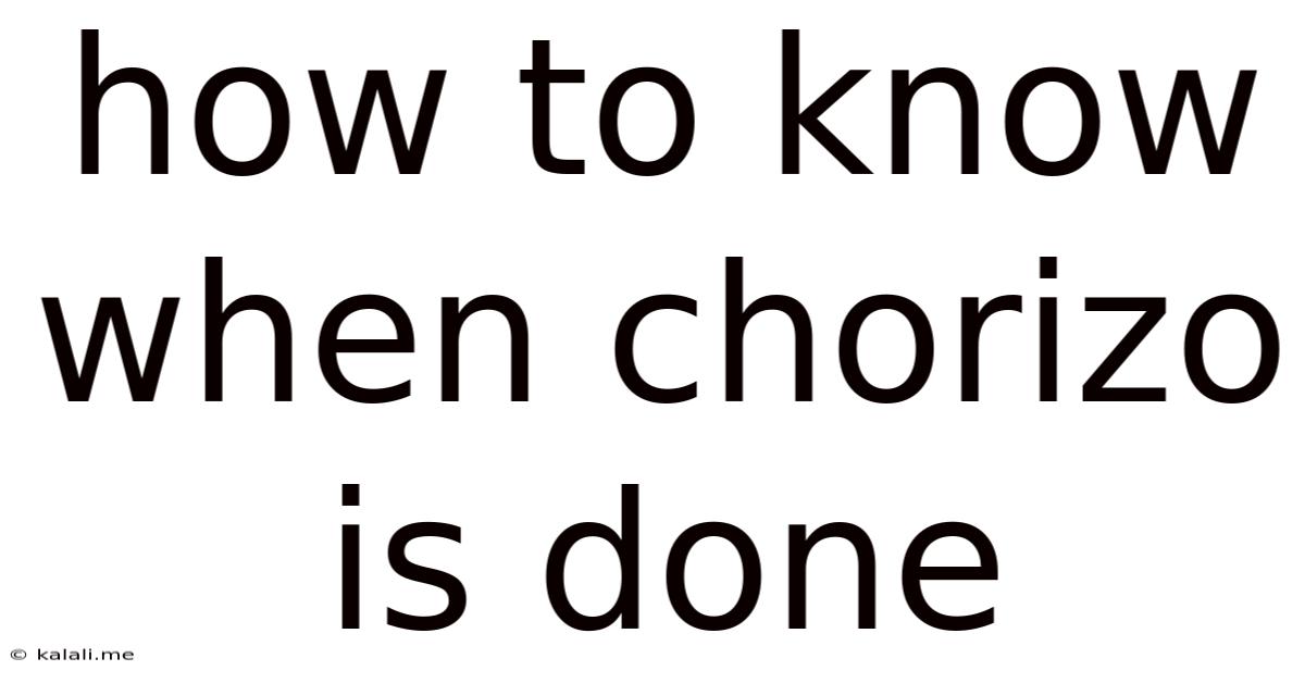 How To Know When Chorizo Is Done