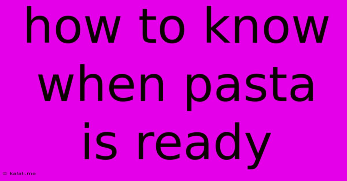 How To Know When Pasta Is Ready