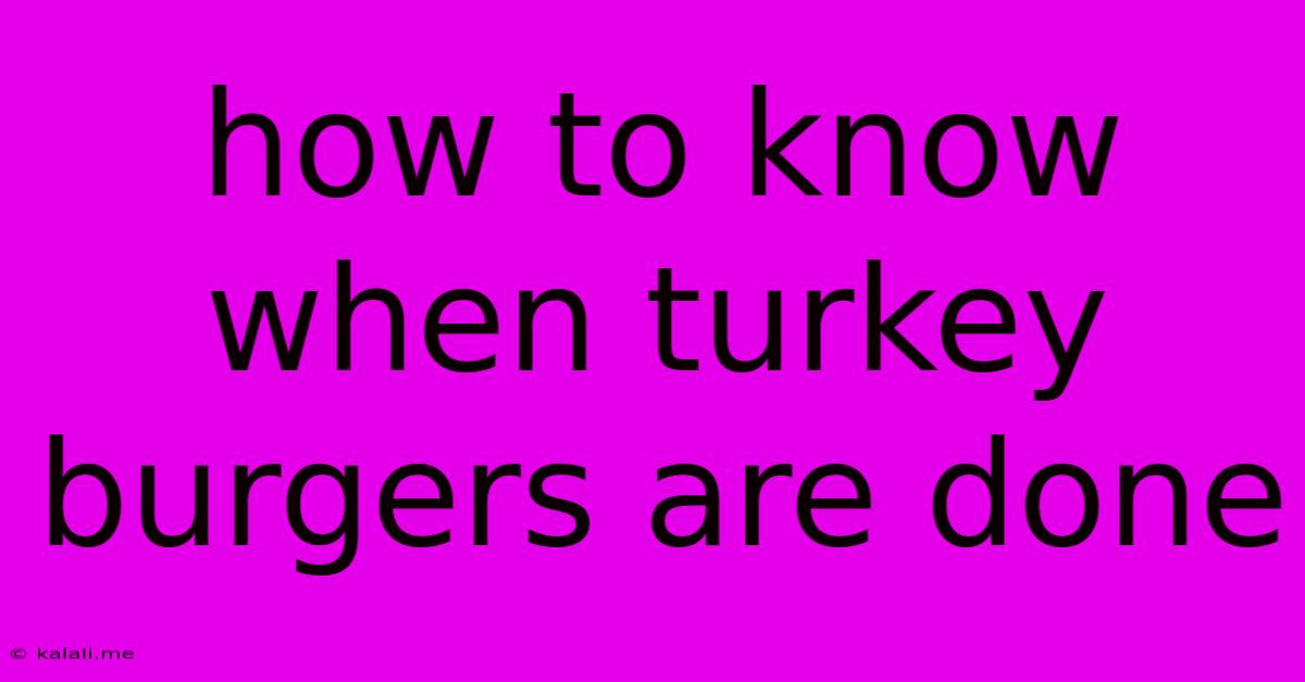 How To Know When Turkey Burgers Are Done