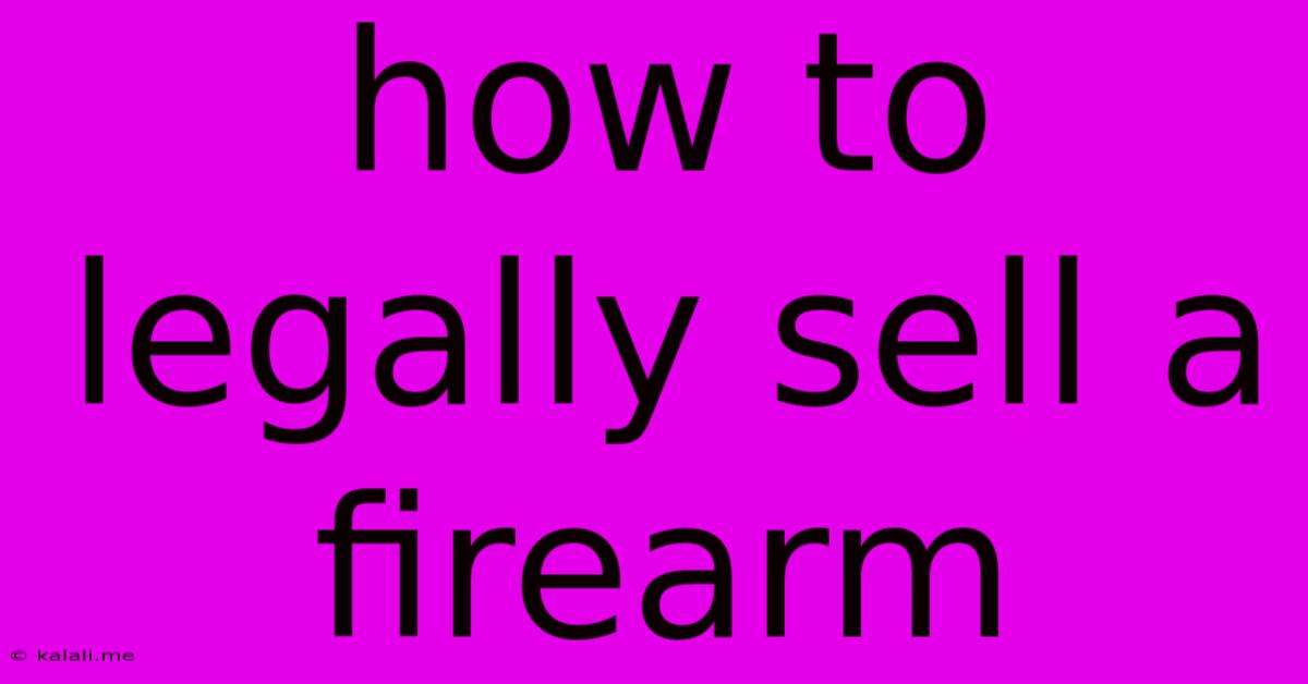 How To Legally Sell A Firearm