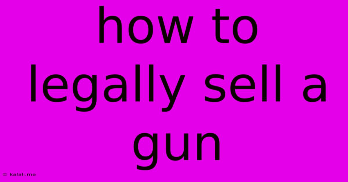 How To Legally Sell A Gun