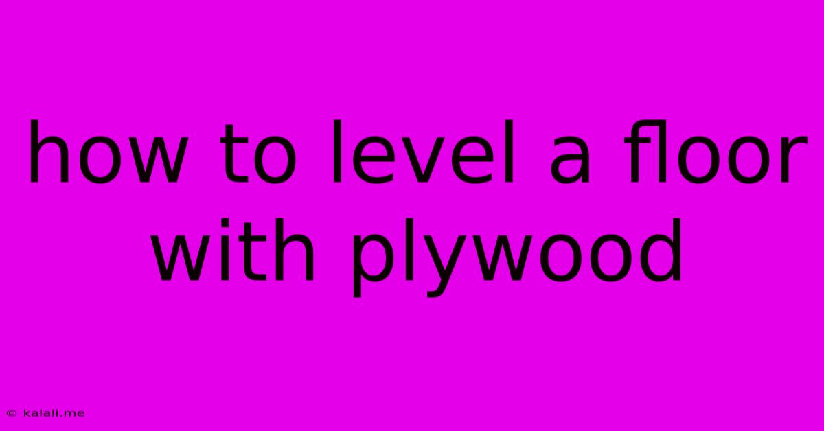 How To Level A Floor With Plywood