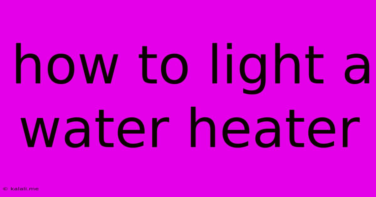 How To Light A Water Heater