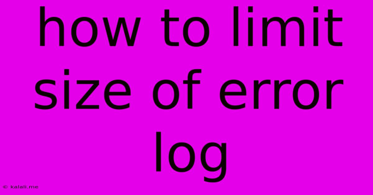 How To Limit Size Of Error Log