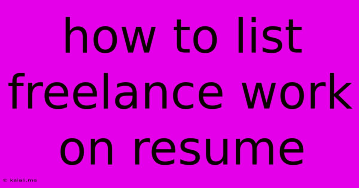 How To List Freelance Work On Resume