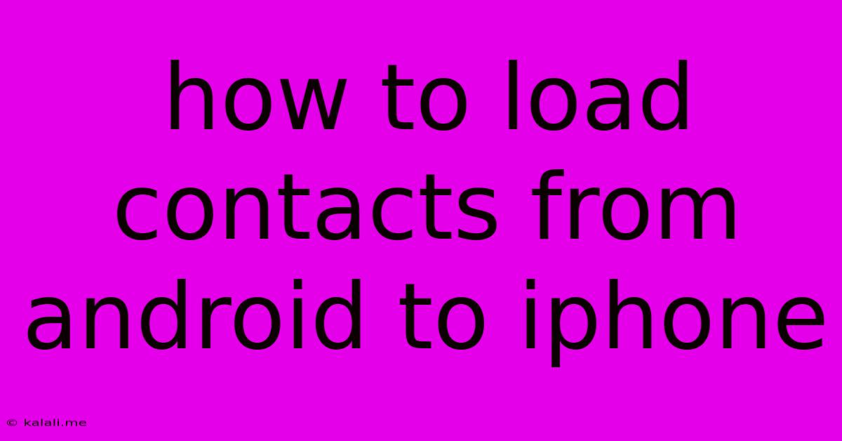 How To Load Contacts From Android To Iphone