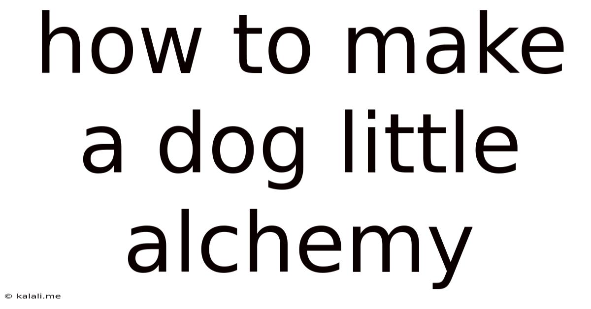 How To Make A Dog Little Alchemy