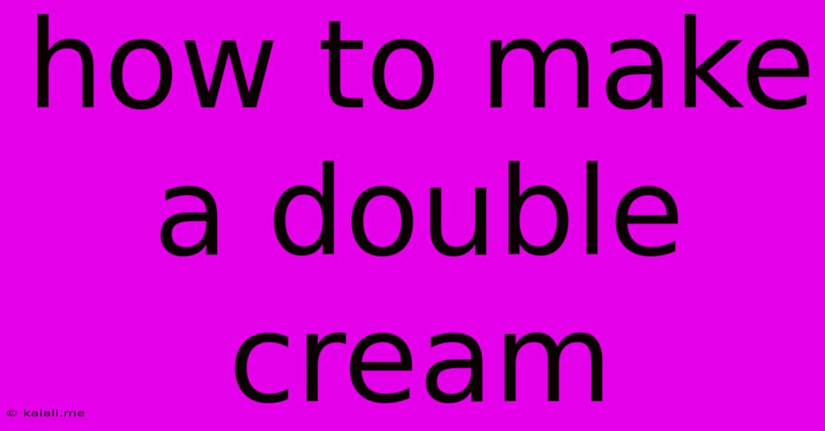 How To Make A Double Cream