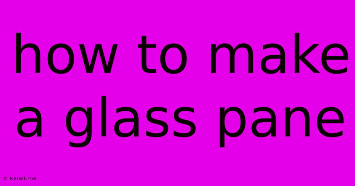 How To Make A Glass Pane