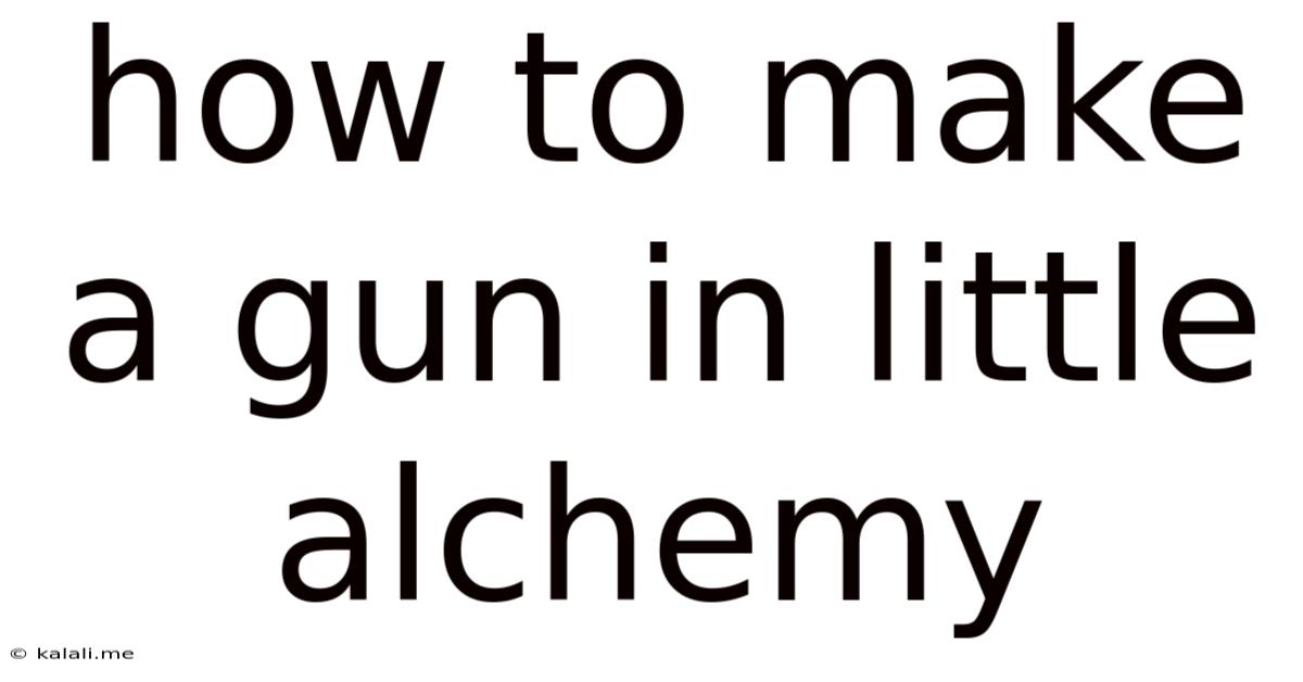 How To Make A Gun In Little Alchemy